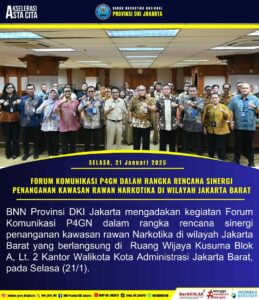 FORUM KOMUNIKASI P4GN DALAM RANGKA RENCANA SINERGI PENANGANAN KAWASAN RAWAN NARKOTIKA DI WILAYAH JAKARTA BARAT FORUM KOMUNIKASI P4GN DALAM RANGKA RENCANA SINERGI PENANGANAN KAWASAN RAWAN NARKOTIKA DI WILAYAH JAKARTA BARAT