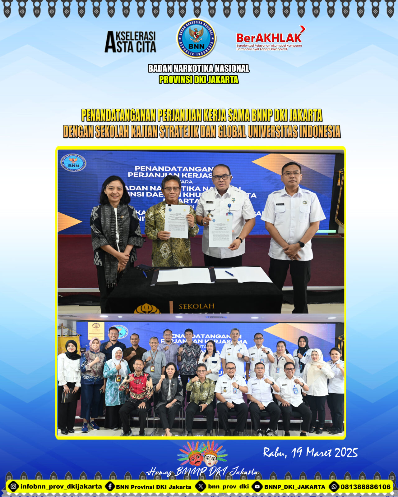 PENANDATANGANAN PERJANJIAN KERJA SAMA BNNP DKI JAKARTA DENGAN SEKOLAH KAJIAN STRATEJIK DAN GLOBAL UNIVERSITAS INDONESIA PENANDATANGANAN PERJANJIAN KERJA SAMA BNNP DKI JAKARTA DENGAN SEKOLAH KAJIAN STRATEJIK DAN GLOBAL UNIVERSITAS INDONESIA